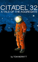 Front cover of Tom Merritt - Citadel 32: A Tale of the Aggregate